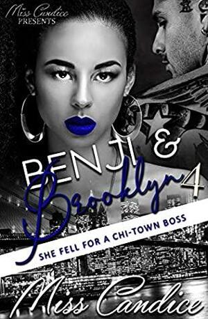 Benji & Brooklyn 4: She Fell For a Chi-Town Boss by Miss Candice