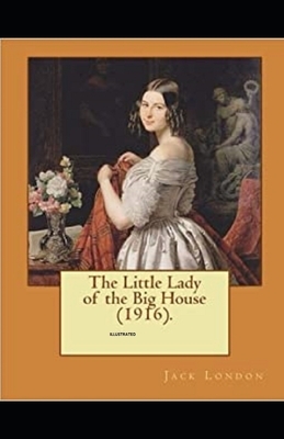 The Little Lady of the Big House Illustrated by Jack London