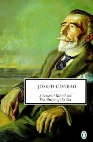 A Personal Record and The Mirror of the Sea by Joseph Conrad, Mara Kalnins