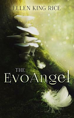 The Evoangel: A Mushroom Thriller by Ellen King Rice, Duncan Sheffels