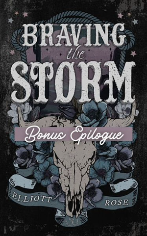 Braving the Storm Bonus Epilogue by Elliott Rose
