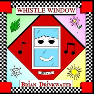 Whistle Window by Brian Drinkwater