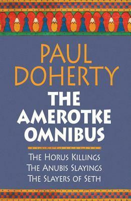 The Amerotke Omnibus: Three Mysteries from Ancient Egypt by Paul Doherty