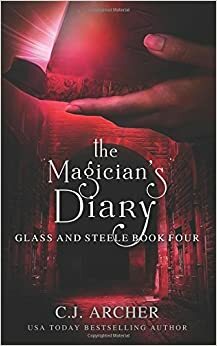The Magician's Diary (Glass and Steele) by C.J. Archer