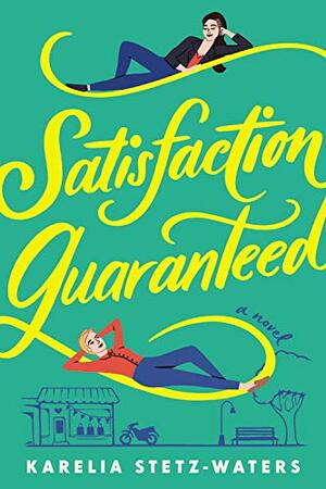 Satisfaction Guaranteed by Karelia Stetz-Waters