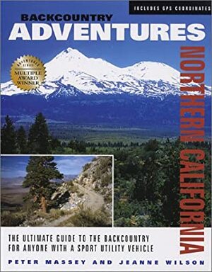 Backcountry Adventures: Northern California by Peter Massey, Jeanne Wilson