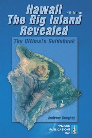 Hawaii the Big Island Revealed: The Ultimate Guidebook by Andrew Doughty