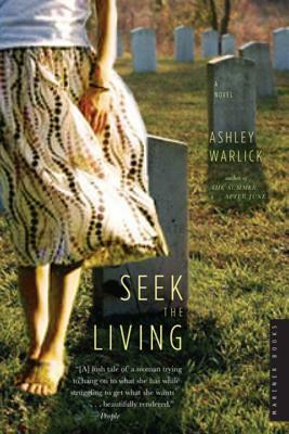 Seek the Living: A Novel by Ashley Warlick