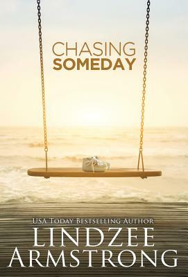 Chasing Someday by Lindzee Armstrong