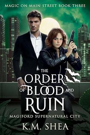 The Order of Blood and Ruin by K.M. Shea