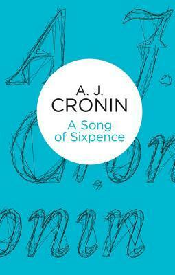 A Song of Sixpence (Bello) by A.J. Cronin