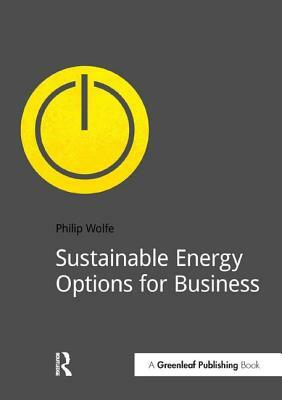 Sustainable Energy Options for Business by Philip Wolfe