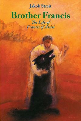 Brother Francis: The Life of Francis of Assisi by Jakob Streit