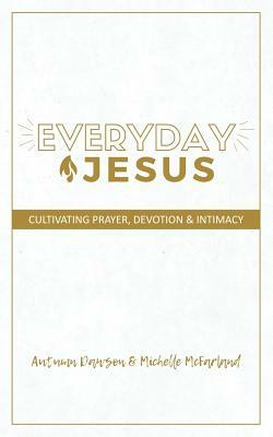 Everyday Jesus by Michelle McFarland, Autumn Dawson