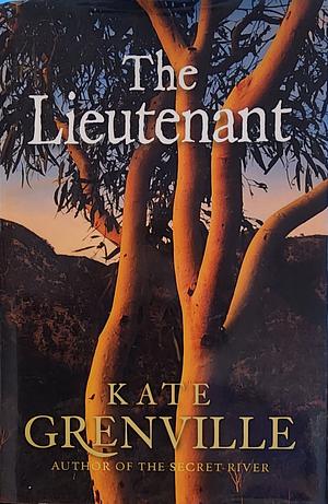 The Lieutenant by Kate Grenville