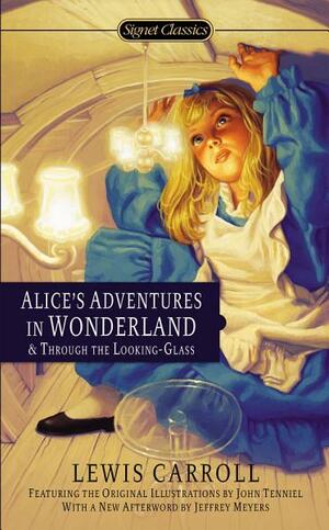 Alice's Adventures in Wonderland and Through the Looking-Glass by Lewis Carroll