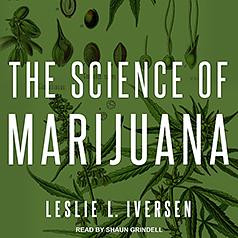 The Science of Marijuana, 3rd Edition by Leslie L. Iversen