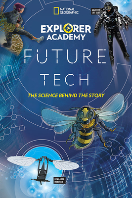 Explorer Academy Future Tech: The Science Behind the Story by Jamie Kiffel-Alchehm