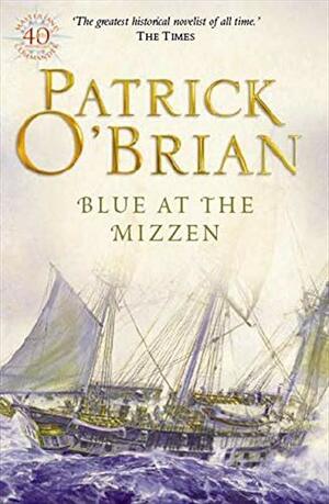 Blue at the Mizzen by Patrick O'Brian