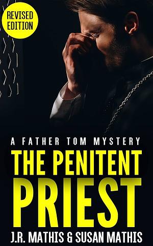 The Penitent Priest by J. R. Mathis, Susan Mathis