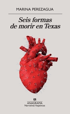 Seis formas de morir en Texas by Marina Perezagua