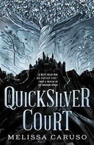 The Quicksilver Court by Melissa Caruso