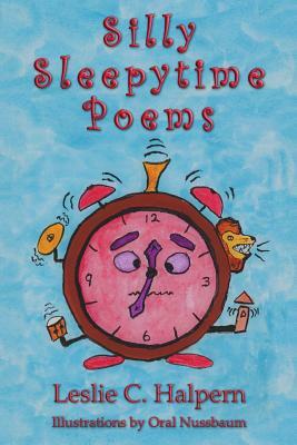 Silly Sleepytime Poems by Leslie C. Halpern