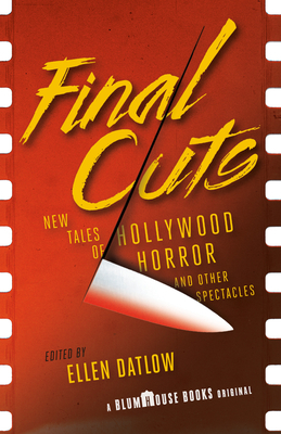 Final Cuts: New Tales of Hollywood Horror and Other Spectacles by 