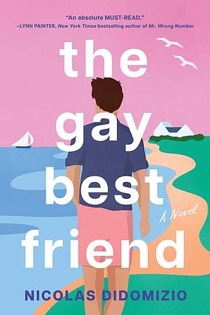 The Gay Best Friend by Nicolas DiDomizio