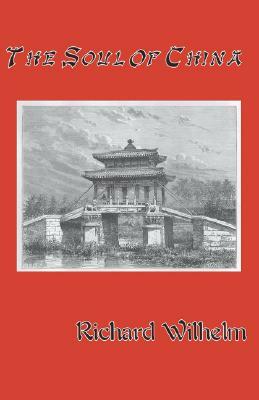 The Soul of China by Richard Wilhelm