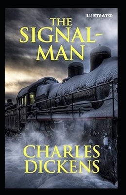 The Signal-Man Illustrated by Charles Dickens