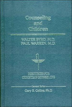 Counseling and Children by Paul Warren, Walter Byrd