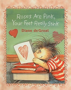 Roses Are Pink, Your Feet Really Stink by Diane deGroat