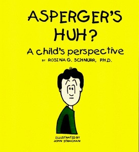 Asperger's Huh? A Child's Perspective by Rosina Schnurr, John Strachan
