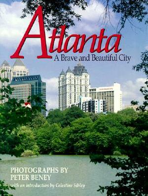 Atlanta: A Brave and Beautiful City by Peter Beney