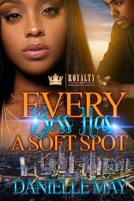 Every Boss Has A Soft Spot by Danielle May