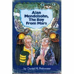 Alan Mendelsohn, the Boy from Mars by Daniel Pinkwater