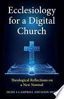 Ecclesiology for a Digital Church: Theological Reflections on a New Normal by Heidi A. Campbell, John Dyer