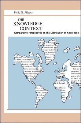 The Knowledge Context: Comparative Perspectives on the Distribution of Knowledge by Philip G. Altbach