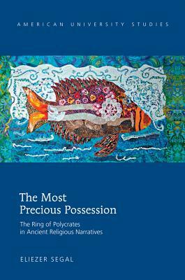 The Most Precious Possession; The Ring of Polycrates in Ancient Religious Narratives by Eliezer Segal