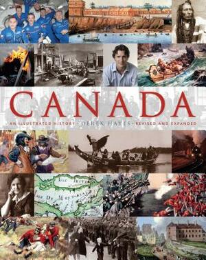 Canada: An Illustrated History by Derek Hayes, Naomi Pauls