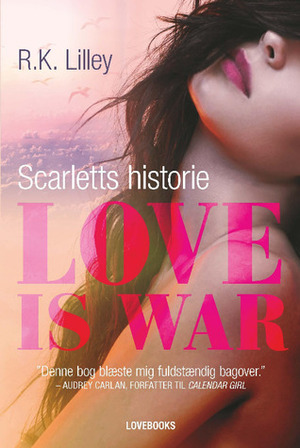 Love is war – Scarletts historie by R.K. Lilley