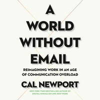 A World Without Email by Cal Newport