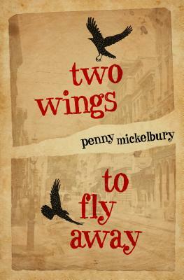 Two Wings to Fly Away by Penny Mickelbury