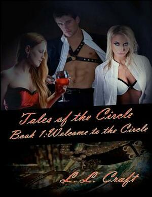 Tales of the Circle: Book One: Welcome to the Circle by L. L. Craft