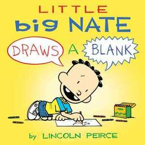 Little Big Nate Draws A Blank by Lincoln Peirce