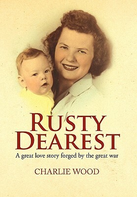 Rusty Dearest by Charlie Wood