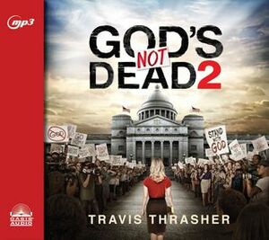 God's Not Dead 2 by Travis Thrasher, Dean Gallagher