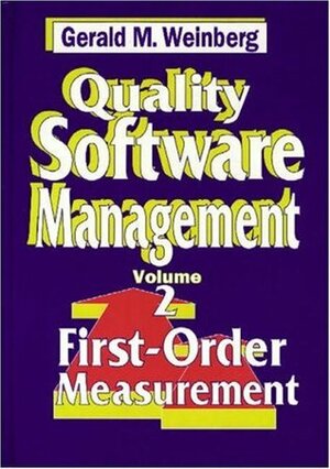 Quality Software Management V 2 – First–Order Measurement by Gerald M. Weinberg