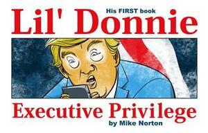 Lil' Donnie Volume 1: Executive Privilege by Mike Norton